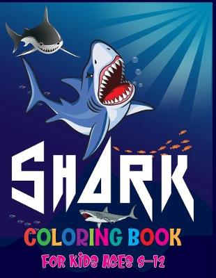 Book cover for Shark Coloring Book For Kids Ages 8-12