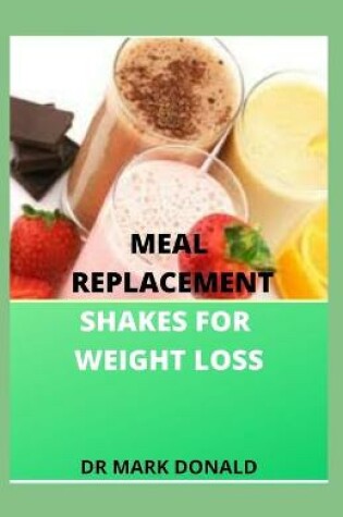 Cover of Meal Replacement Shakes for Weight Loss