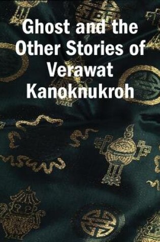 Cover of Ghost and the Other Stories of Verawat Kanoknukroh