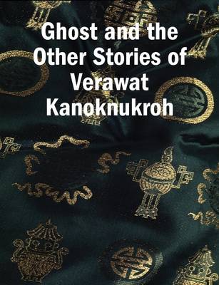 Book cover for Ghost and the Other Stories of Verawat Kanoknukroh