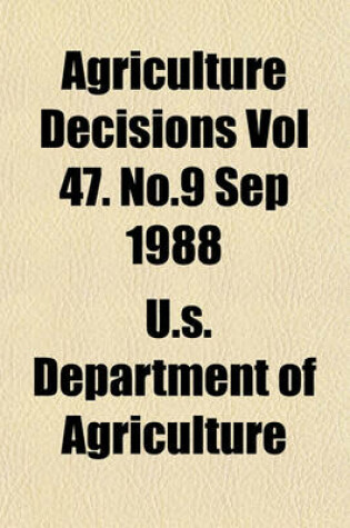 Cover of Agriculture Decisions Vol 47. No.9 Sep 1988