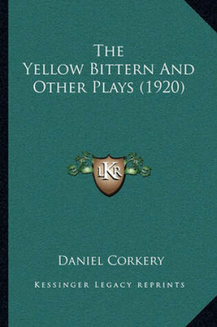 Cover of The Yellow Bittern And Other Plays (1920)