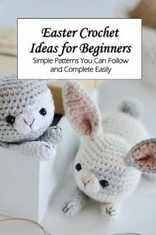 Cover of Easter Crochet Ideas for Beginners