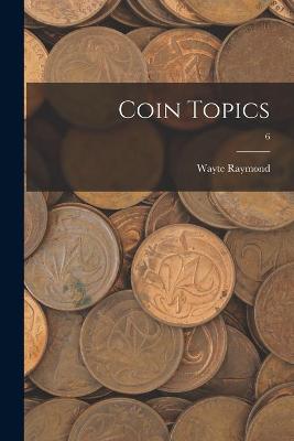 Cover of Coin Topics; 6