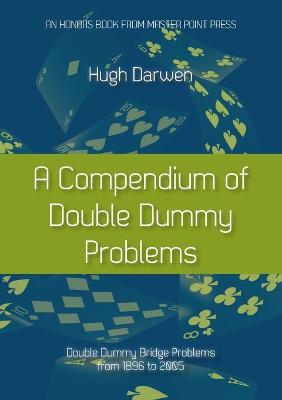 Book cover for A Compendium of Double Dummy Problems