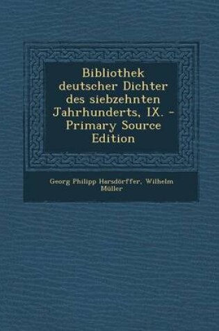 Cover of Bibliothek Deutscher Dichter Des Siebzehnten Jahrhunderts, IX. - Primary Source Edition