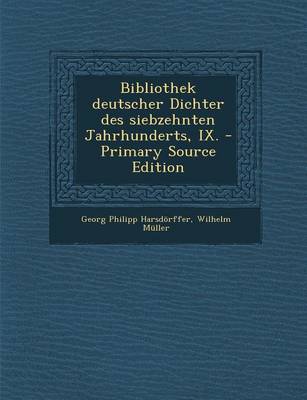 Book cover for Bibliothek Deutscher Dichter Des Siebzehnten Jahrhunderts, IX. - Primary Source Edition