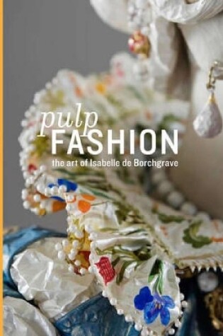 Cover of Pulp Fashion: The Art of Isabelle de Borchgrave