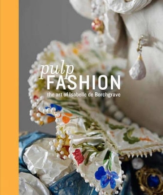 Book cover for Pulp Fashion: The Art of Isabelle de Borchgrave