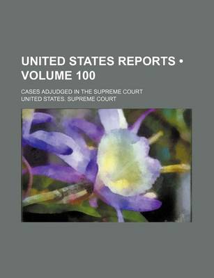 Book cover for United States Reports (Volume 100); Cases Adjudged in the Supreme Court