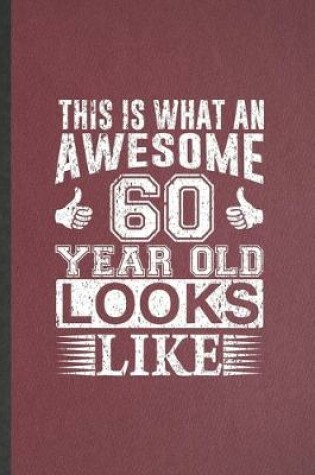 Cover of This Is What an Awesome 60 Years Old Looks Like