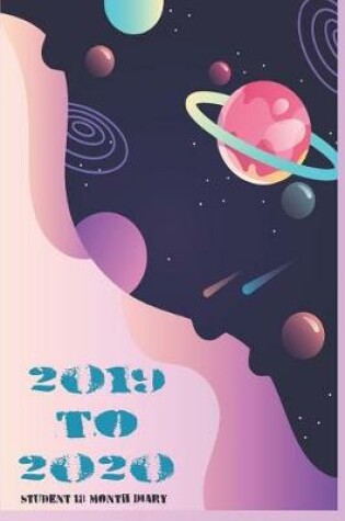 Cover of 2019 - 2020 Mid Year 18 Month Student Diary Outer Space - Mind Maps, Student Finance Budget Planner, Goal Setting & Inspirational Quotes