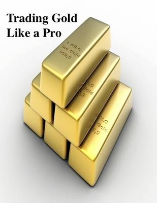 Book cover for Trading Gold Like a Pro