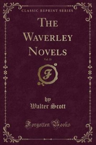 Cover of The Waverley Novels, Vol. 21 (Classic Reprint)