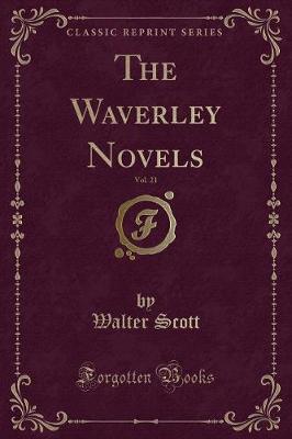 Book cover for The Waverley Novels, Vol. 21 (Classic Reprint)