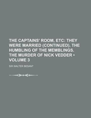 Book cover for The Captains' Room, Etc (Volume 3); They Were Married (Continued). the Humbling of the Memblings. the Murder of Nick Vedder