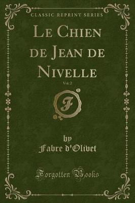 Book cover for Le Chien de Jean de Nivelle, Vol. 2 (Classic Reprint)