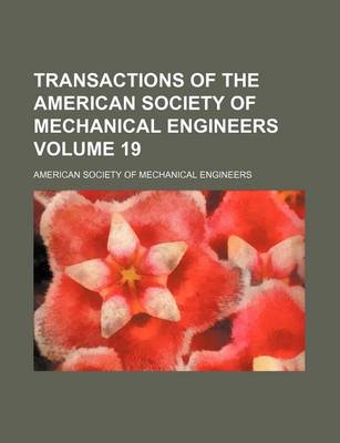 Book cover for Transactions of the American Society of Mechanical Engineers Volume 19