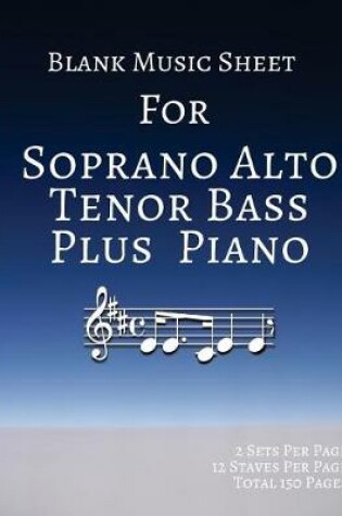 Cover of Blank Music Sheet For Soprano Alto Tenor Bass Plus Piano