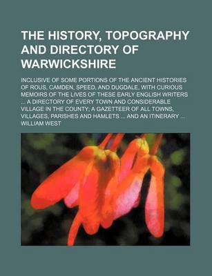 Book cover for The History, Topography and Directory of Warwickshire; Inclusive of Some Portions of the Ancient Histories of Rous, Camden, Speed, and Dugdale, with C