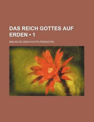 Book cover for Das Reich Gottes Auf Erden (1 ); Biblische Geschichts-Predigten