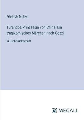 Book cover for Turandot, Prinzessin von China; Ein tragikomisches M�rchen nach Gozzi
