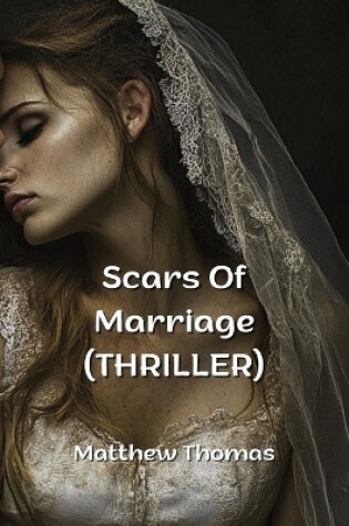 Cover of Scars Of Marriage (THRILLER)