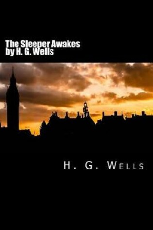 Cover of The Sleeper Awakes by H. G. Wells