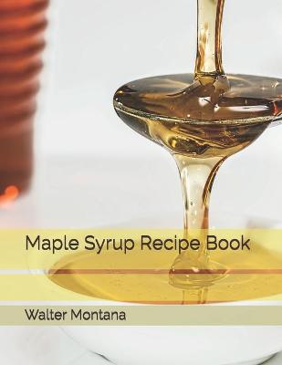 Book cover for Maple Syrup Recipe Book