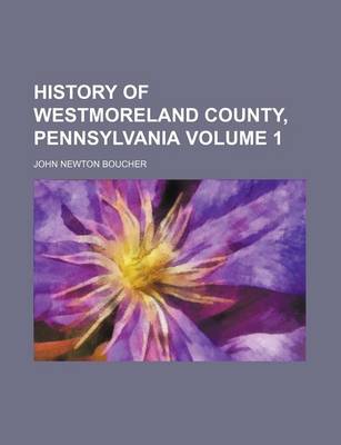 Book cover for History of Westmoreland County, Pennsylvania Volume 1