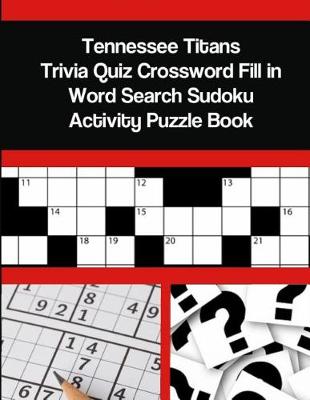 Book cover for Tennessee Titans Trivia Quiz Crossword Fill in Word Search Sudoku Activity Puzzle Book