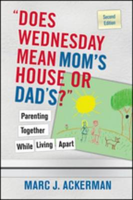 Book cover for "Does Wednesday Mean Mom's House or Dad's?" Parenting Together While Living Apart