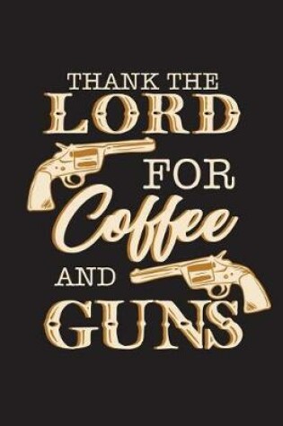 Cover of Thank The Lord For Coffee And Guns