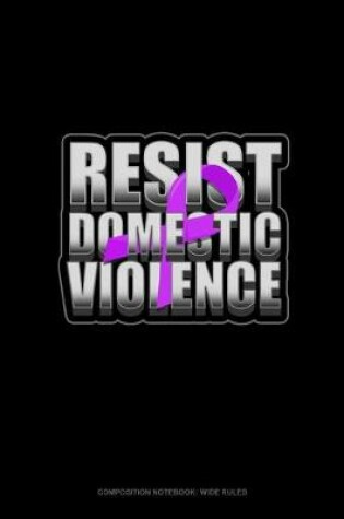 Cover of Resist Domestic Violence