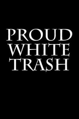 Cover of Proud White Trash