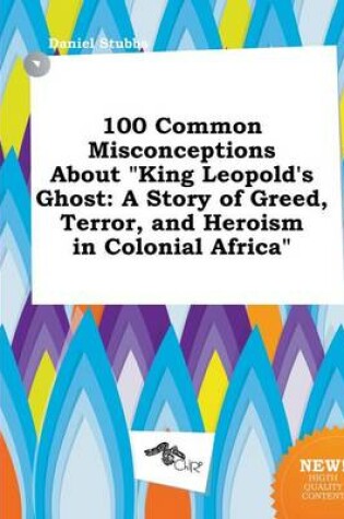 Cover of 100 Common Misconceptions about King Leopold's Ghost