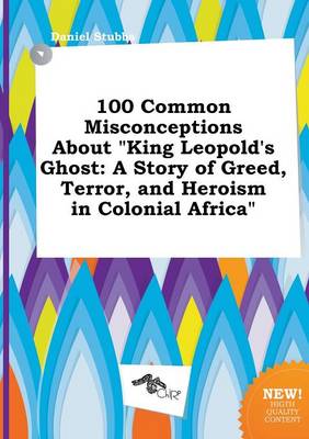 Book cover for 100 Common Misconceptions about King Leopold's Ghost