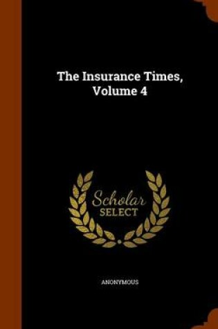 Cover of The Insurance Times, Volume 4