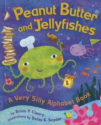 Book cover for Peanut Butter and Jellyfishes: A Very Silly Alphabet Book