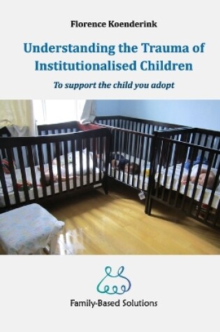 Cover of Understanding the Trauma of Institutionalised Children