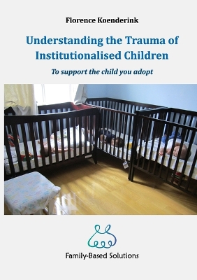 Book cover for Understanding the Trauma of Institutionalised Children