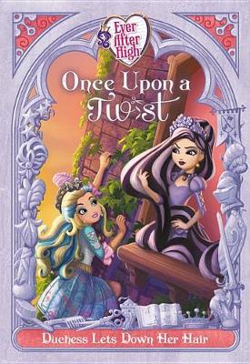 Book cover for Ever After High: Once Upon a Twist: Duchess Lets Down Her Hair