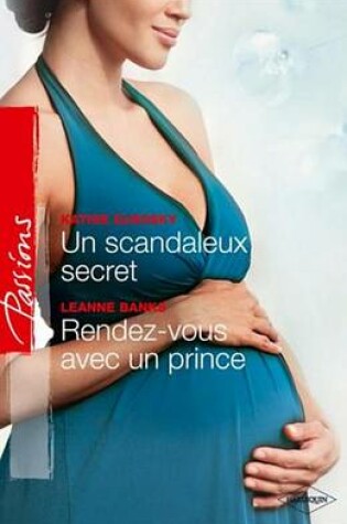 Cover of Un Scandaleux Secret - Rendez-Vous Avec Un Prince