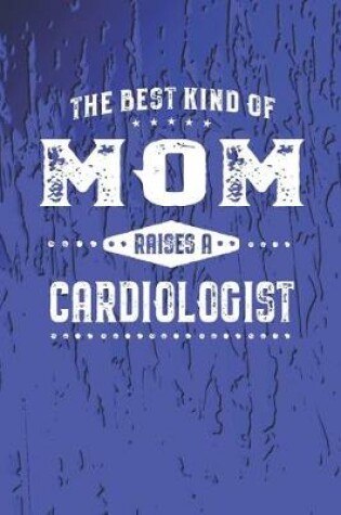 Cover of The Best Kind Of Mom Raises A Cardiologist