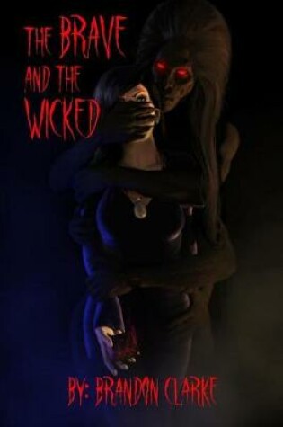 Cover of The Brave and the Wicked