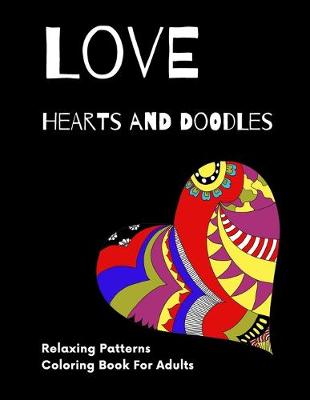 Cover of Love Hearts and Doodles Relaxing Patterns Coloring Book For Adults