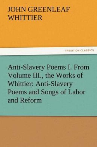 Cover of Anti-Slavery Poems I. from Volume III., the Works of Whittier