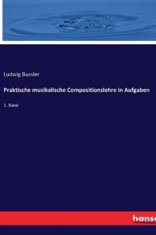 Cover of Praktische musikalische Compositionslehre in Aufgaben