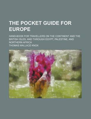 Book cover for The Pocket Guide for Europe; Hand-Book for Travellers on the Continent and the British Isles, and Through Egypt, Palestine, and Northern Africa