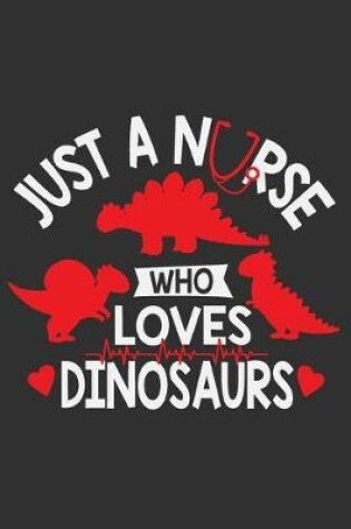 Cover of Just A Nurse Who Loves Dinosaurs